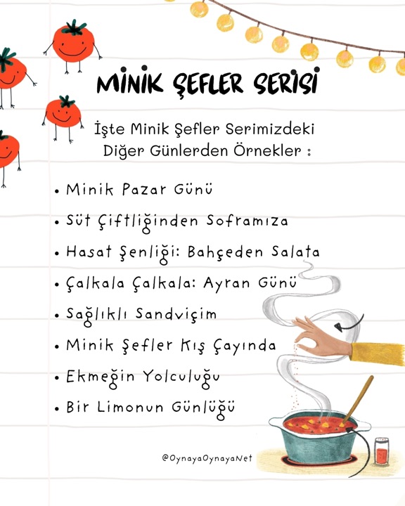 Serideki diğer günlerden örnekler: Minik Pazar Günü, Süt Çiftliğinden Soframıza, Hasat Şenliği, Ayran Günü, Sağlıklı Sandviçim, Kış Çayı, Ekmeğin Yolculuğu, Bir Limonun Günlüğü